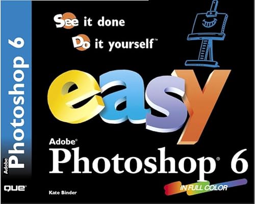 9780789724236: Easy Adobe Photoshop 6: See It Done Do It Yourself