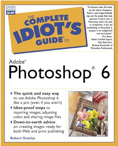 Stock image for The Complete Idiot's Guide to Adobe Photoshop 6 for sale by Better World Books