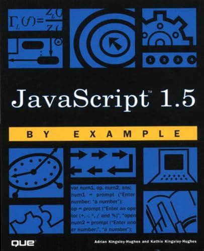 Javascript 1.5 by Example (9780789724991) by Kingsley-Hughes, Adrian; Kingsley-Hughes, Kathie