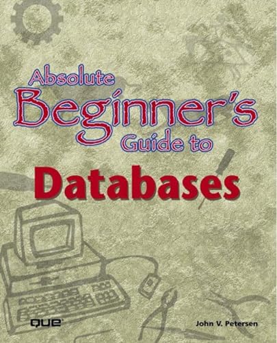Beispielbild fr Absolute Beginner's Guide to Databases zum Verkauf von Wonder Book