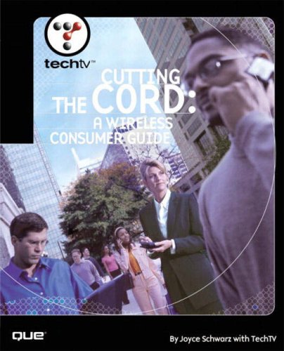 Imagen de archivo de TechTV's Cutting the Cord: A Wireless Consumer's Guide Schwarz, Joyce a la venta por Michigander Books