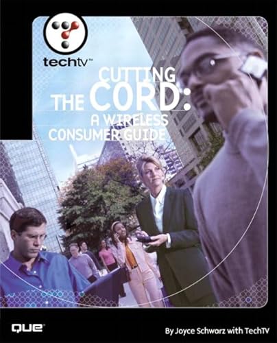 Stock image for TechTV's Cutting the Cord: A Wireless Consumer's Guide Schwarz, Joyce for sale by Michigander Books