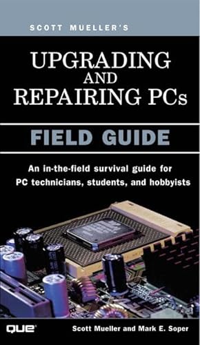 Imagen de archivo de Upgrading and Repairing PCs: Field Guide a la venta por Once Upon A Time Books