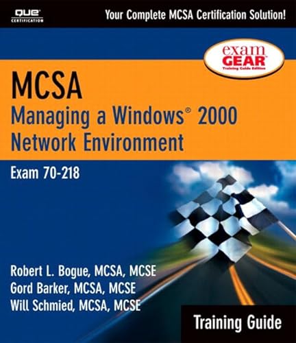 Mcsa Training Guide 70-218: Managing a Windows 2000 Network : Exam : 70-218 (Training Guide Series) (9780789727664) by Barker, Gord; Schmied, Will; Chambers, Larry