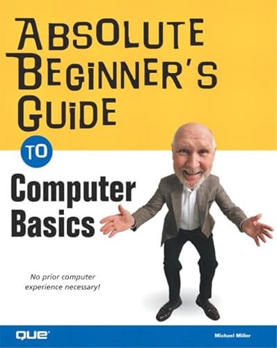 Imagen de archivo de The Absolute Beginner's Guide to Computer Basics a la venta por Better World Books: West