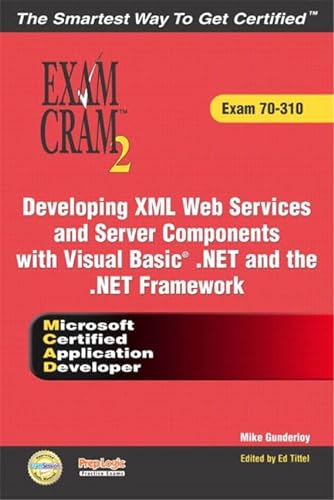 Stock image for McAd Developing XML Web Services and Server Components with Visual Basic (R) .Net and the .Net Framework Exam Cram 2 (Exam Cram 70-310) for sale by dsmbooks