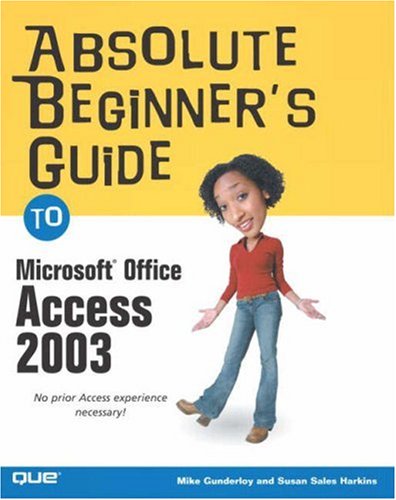 Imagen de archivo de Absolute Beginner's Guide to Microsoft Office Access 2003 a la venta por Better World Books