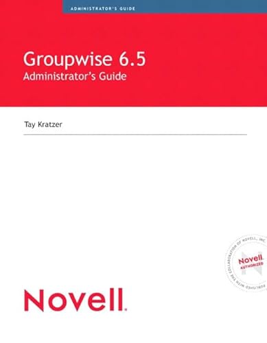 9780789729828: Novell GroupWise 6.5 Administrator's Guide