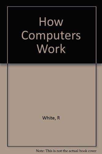 How Computers Work (9780789730480) by Ron White