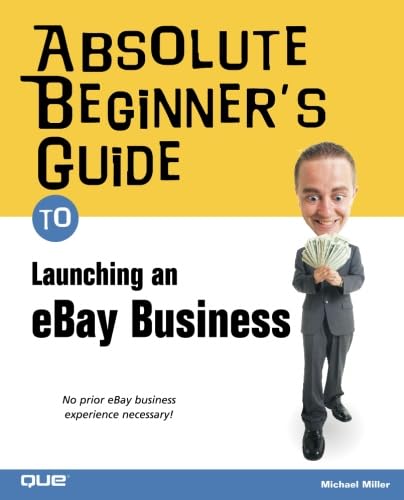 Stock image for Absolute Beginner's Guide to Launching an eBay Business for sale by Better World Books