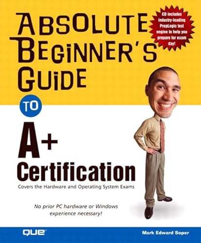 Absolute Beginner's Guide to A+ Certification (9780789730626) by Soper, Mark Edward