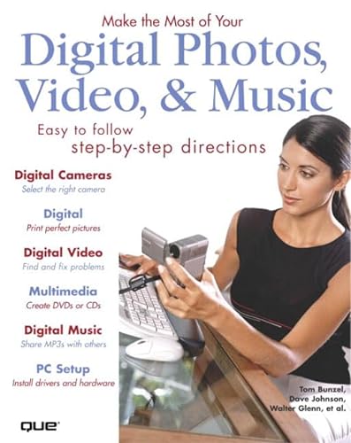 Make the Most of Your Digital Photos, Video & Music - Bunzel, Tom; Johnson, Dave; Glenn, Walter