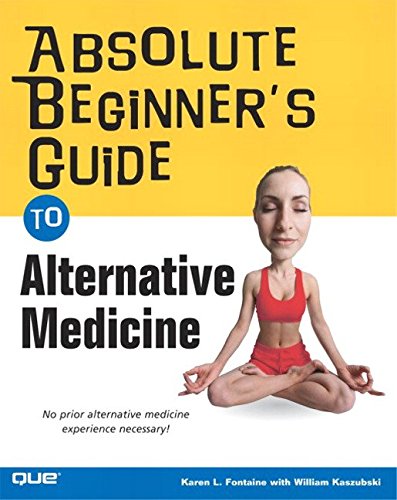 Beispielbild fr Absolute Beginner's Guide to Alternative Medicine: No Prior Alternative Medicine Experience Necessary! zum Verkauf von medimops