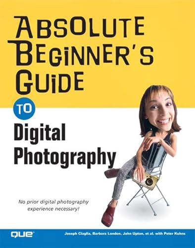 Stock image for Absolute Beginner's Guide to Digital Photography for sale by Better World Books