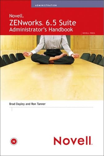 Novell Zenworks 6.5 Suite Administrator's Handbook (9780789732040) by Dayley, Brad; Tanner, Ron