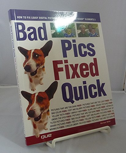 Stock image for Bad Pics Fixed Quick : How to Fix Lousy Digital Pictures for sale by Better World Books: West