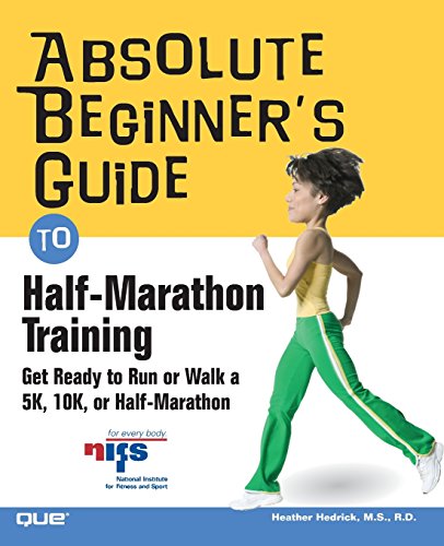 Beispielbild fr Absolute Beginner's Guide to Half-Marathon Training: Get Ready to Run or Walk a 5K, 8K, 10K or Half-Marathon Race zum Verkauf von Wonder Book