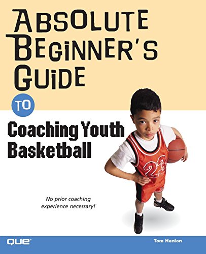 Stock image for Absolute Beginner's Guide to Coaching Youth Basketball for sale by Better World Books