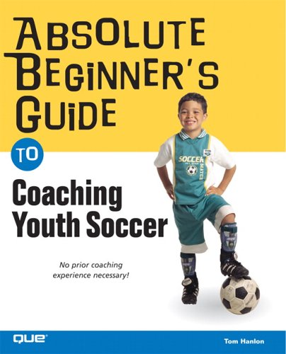 Beispielbild fr Absolute Beginner's Guide To Coaching Youth Soccer zum Verkauf von SecondSale