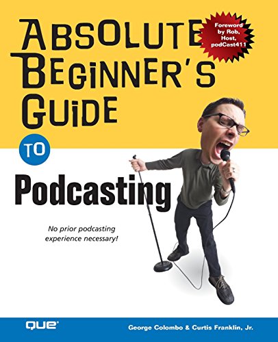 Imagen de archivo de Absolute Beginner's Guide to Podcasting a la venta por Better World Books: West