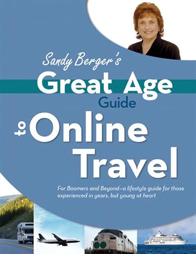 Sandy Berger's Great Age Guide to Online Travel (9780789735713) by Berger, Sandy