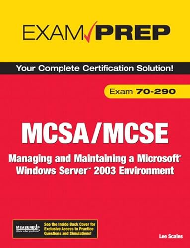 MCSA/ MCSE 70-290 Exam Prep: Managing And Maintaining a Microsoft Windows Server 2003 Environment (9780789736482) by Scales, Lee