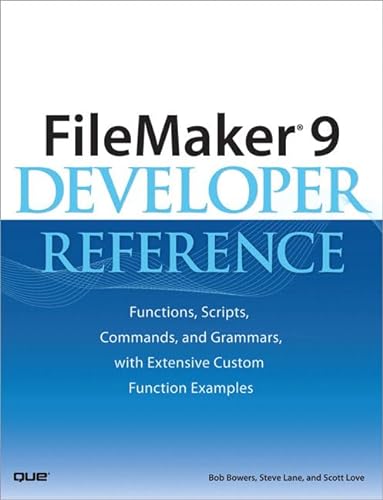 Beispielbild fr FileMaker 9 Developer Reference : Functions, Scripts, Commands, and Grammars, with Extensive Custom Function Examples zum Verkauf von Better World Books