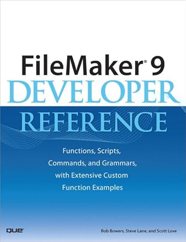 Stock image for FileMaker 9 Developer Reference : Functions, Scripts, Commands, and Grammars, with Extensive Custom Function Examples for sale by Better World Books