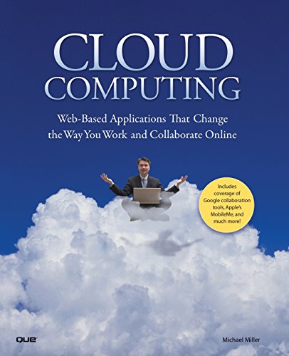 Beispielbild fr Cloud Computing : Web-Based Applications That Change the Way You Work and Collaborate Online zum Verkauf von Better World Books