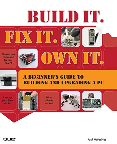 9780789738271: Build It. Fix It. Own It: A Beginner's Guide to Building and Upgrading a PC