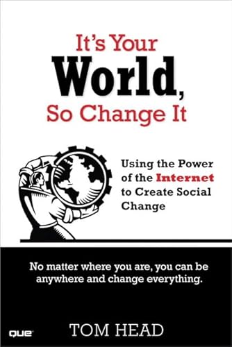 Beispielbild fr It's Your World, So Change It: Using the Power of the Internet to Create Social Change zum Verkauf von Bookmans