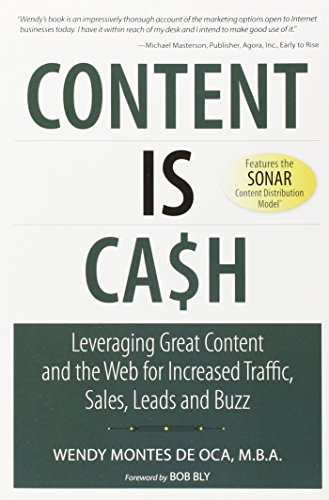 Imagen de archivo de Content Is Cash : Leveraging Great Content and the Web for Increased Traffic, Sales, Leads and Buzz a la venta por Better World Books