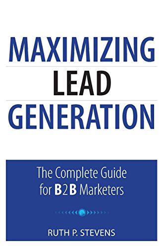 Stock image for Maximizing Lead Generation: The Complete Guide for B2B Marketers (Que Biz-Tech) for sale by Wonder Book