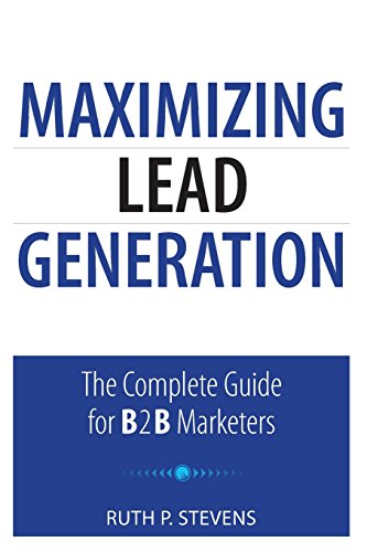 9780789741141: Maximizing Lead Generation: The Complete Guide for B2B Marketers (Que Biz-Tech)