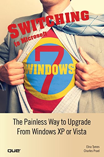 9780789742216: Switching to Microsoft Windows 7: The Painless Way to Upgrade from Windows XP or Vista