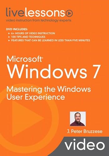 Microsoft Windows 7 LiveLessons (Video Training): Mastering the Windows User Experience (9780789742261) by Bruzzese, J. Peter