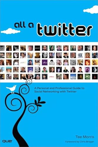 Stock image for All a Twitter : A Personal and Professional Guide to Social Networking with Twitter for sale by Better World Books: West