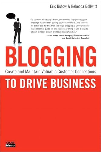 Imagen de archivo de Blogging to Drive Business : Create and Maintain Valuable Customer Connections a la venta por Better World Books