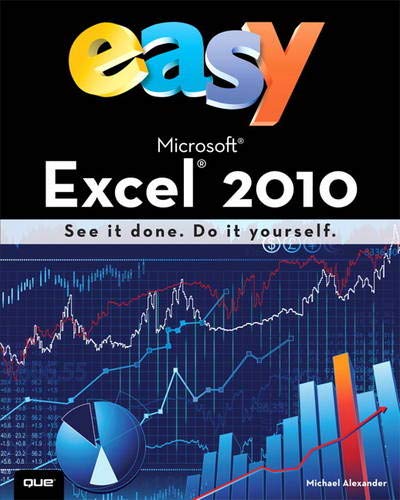 Easy Microsoft Excel 2010 (UK Edition) (9780789743756) by Michael Alexander