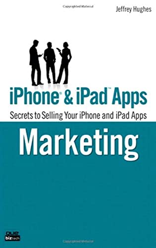 Beispielbild fr iPhone and iPad Apps Marketing: Secrets to Selling Your iPhone and iPad Apps (Que Biz-Tech) zum Verkauf von WorldofBooks