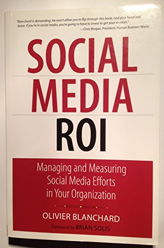 Beispielbild fr Social Media ROI: Managing and Measuring Social Media Efforts in Your Organization (Que Biz-Tech) zum Verkauf von Wonder Book