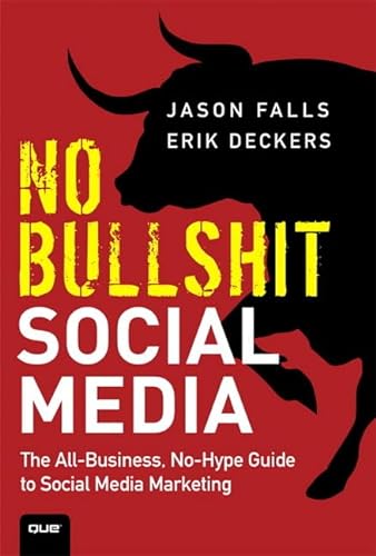 Imagen de archivo de No Bullshit Social Media : The All-Business, No-Hype Guide to Social Media Marketing a la venta por Better World Books