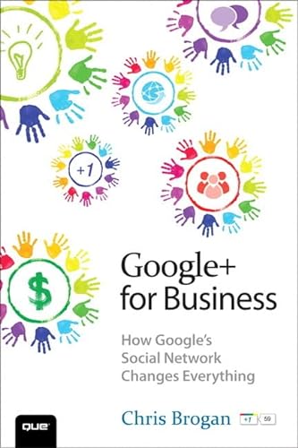Beispielbild fr Google+ for Business: How Google's Social Network Changes Everything zum Verkauf von SecondSale
