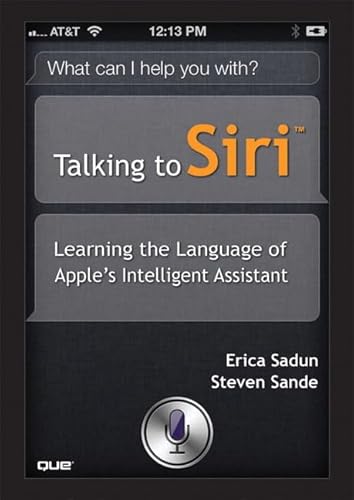 Beispielbild fr Talking to Siri : Learning the Language of Apple's Intelligent Assistant zum Verkauf von Better World Books