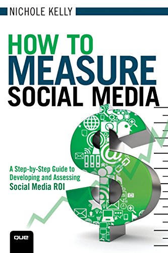 9780789749857: How to Measure Social Media: A Step-By-Step Guide to Developing and Assessing Social Media ROI: A StepByStep Guide to Developing and Assessing Social Media ROI (Que BizTech)