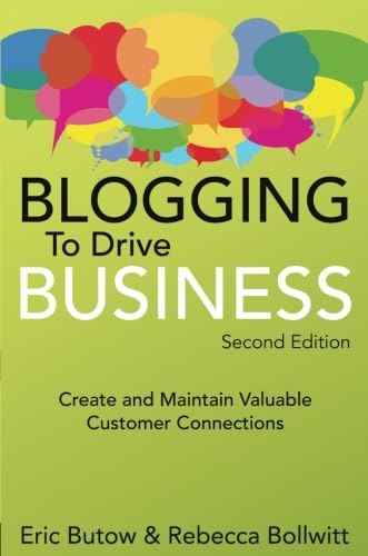 Beispielbild fr Blogging to Drive Business: Create and Maintain Valuable Customer Connections zum Verkauf von ThriftBooks-Atlanta