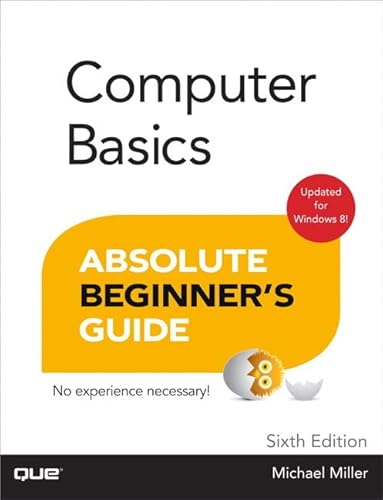 Computer Basics Absolute Beginner's Guide, Windows 8 Edition (9780789750013) by Miller, Michael