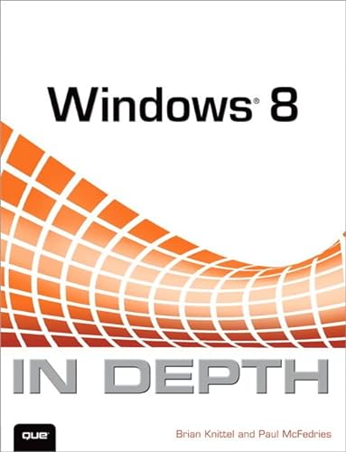 Windows 8 In Depth (9780789750129) by Knittel, Brian; McFedries, Paul