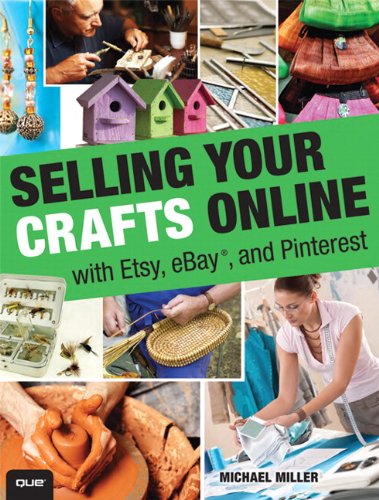 Selling Your Crafts Online: With Etsy, eBay, and Pinterest - Miller, Michael