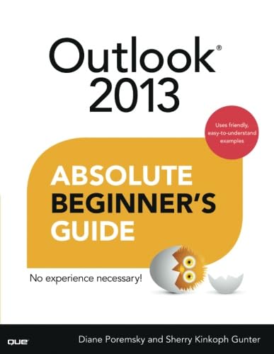 Outlook 2013 Absolute Beginner's Guide (9780789750914) by Poremsky, Diane